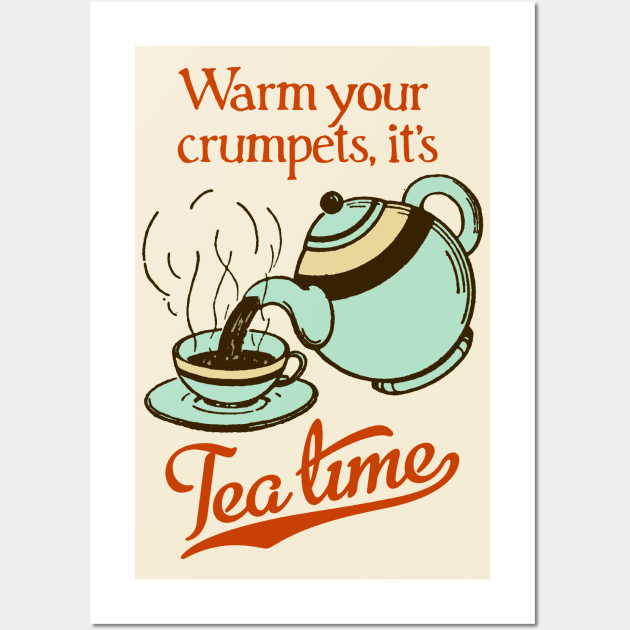 Warm your crumpets, it's Tea Time! Wall Art by MatchbookGraphics